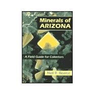 Minerals of Arizona : A Field Guide for Collectors