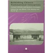 Rethinking Chinese Transnational Enterprises: Cultural Affinity and Business Strategies