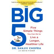 The Big Five Five Simple Things You Can Do to Live a Longer, Healthier Life