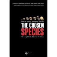 The Chosen Species The Long March of Human Evolution