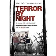 Terror by Night : The True Story of the Brutal Texas Murder That Destroyed a Family, Restored One Man's Faith, and Shocked a Nation