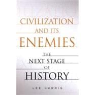 Civilization and Its Enemies The Next Stage of History