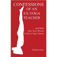 Confessions of an Ex-yoga Teacher