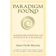 Paradigm Found Leading and Managing for Positive Change