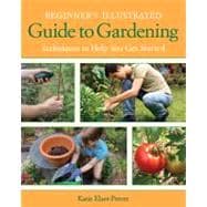 Beginner's Illustrated Guide to Gardening Techniques to Help You Get Started