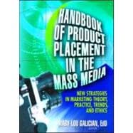 Handbook of Product Placement in the Mass Media: New Strategies in Marketing Theory, Practice, Trends, and Ethics