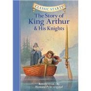 Classic Starts®: The Story of King Arthur & His Knights