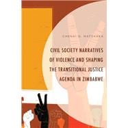 Civil Society Narratives of Violence and Shaping the Transitional Justice Agenda in Zimbabwe
