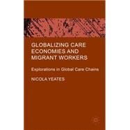 Globalizing Care Economies and Migrant Workers Explorations in Global Care Chains