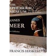 The Ephemeral Museum; Old Master Paintings and the Rise of the Art Exhibition