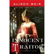 Innocent Traitor A Novel of Lady Jane Grey