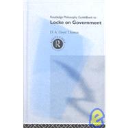 Routledge Philosophy Guidebook to Locke on Government