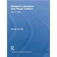 Diaspora Literature and Visual Culture: Asia in Flight