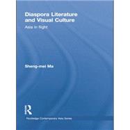 Diaspora Literature and Visual Culture: Asia in Flight,9780415855341