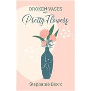 Broken Vases with Pretty Flowers