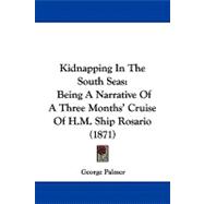 Kidnapping in the South Seas : Being A Narrative of A Three Months' Cruise of H. M. Ship Rosario (1871)