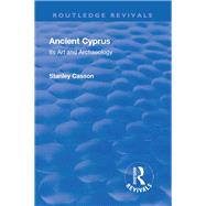 Revival: Ancient Cyprus (1937): Its Art and Archaeology
