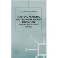 Teaching Academic Writing in UK Higher Education Theories, Practices and Models