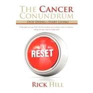 Cancer Conundrum : Stop Dying—start Living