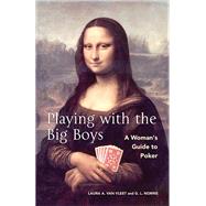 Playing With The Big Boys A Woman?s Guide to Poker