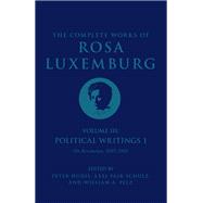 The Complete Works of Rosa Luxemburg Volume III Political Writings 1. On Revolution: 1897–1905
