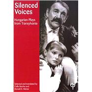 Silenced Voices Hungarian Plays from Transylvania