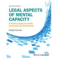 Legal Aspects of Mental Capacity A Practical Guide for Health and Social Care Professionals