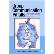 Group Communication Pitfalls : Overcoming Barriers to an Effective Group Experience