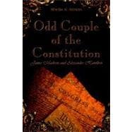 Odd Couple of the Constitution : James Madison and Alexander Hamilton