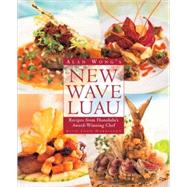 Alan Wong's New Wave Luau : Recipes from Honolulu's Award-Winning Chef