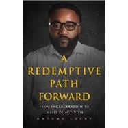 A Redemptive Path Forward From Incarceration to a Life of Activism