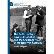 The Radio Hobby, Private Associations, and the Challenge of Modernity in Germany