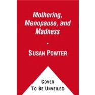Mothering, Menopause, and Madness