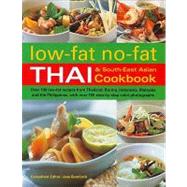 Low-Fat No-Fat Thai & South-East Asian Cookbook: Over 190 Low-Fat Recipes from Thailand, Burma, Indonesia, Malaysia and the Philippines, with Over 750