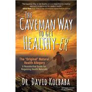 The Caveman Way to Get Healthy-er