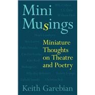 Mini Musings Miniature Thoughts on Theatre and Poetry
