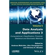 Data Analysis and Applications 3 Computational, Classification, Financial, Statistical and Stochastic Methods