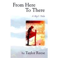 From Here to There : A Boy's Tale