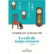 Le café du temps retrouvé - Kawaguchi Toshikazu