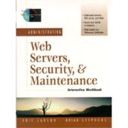Administrating Web Servers, Security, & Maintenance Interactive Workbook