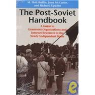 The Post-Soviet Handbook; A Guide to Grassroots Organizations and Internet Resources in the Newly Independent States