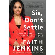 Sis, Don't Settle How to Stay Smart in Matters of the Heart