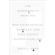 The Improbability Principle Why Coincidences, Miracles, and Rare Events Happen Every Day
