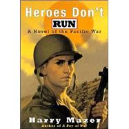 Heroes Don't Run; A Novel of the Pacific War
