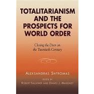 Totalitarianism and the Prospects for World Order Closing the Door on the Twentieth Century