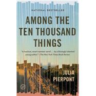 Among the Ten Thousand Things A Novel
