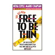 All New Free to Be Thin : The Successful Weight-Management Plan That Links How to Eat with How...