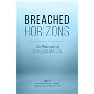Breached Horizons The Philosophy of Jean-Luc Marion