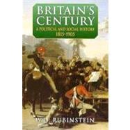 Britain's Century A Political and Social History, 1815-1905