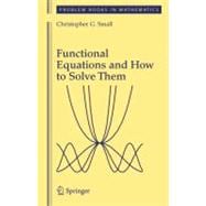 Functional Equations And How to Solve Them
